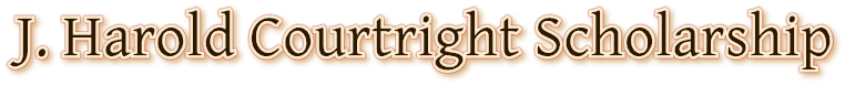 J. Harold Courtright Scholarship J. Harold Courtright Scholarship
